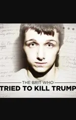 Póster de The Brit Who Tried To Kill Trump