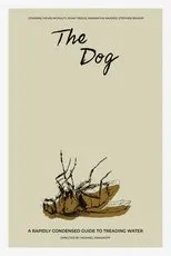 Póster de The Dog - A Rapidly Condensed Guide to Treading Water
