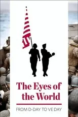 Póster de The Eyes of the World: From D-Day to VE Day