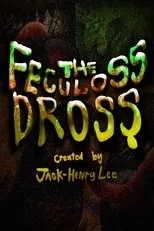 Póster de The Feculoss Dross