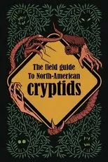 Póster de The Field Guide to North American Cryptids