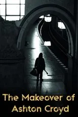 Póster de The Makeover of Ashton Croyd