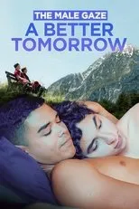 Póster de The Male Gaze: A Better Tomorrow