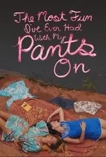 Póster de The Most Fun I've Ever Had with My Pants On