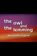 Póster de The Owl and the Lemming: An Eskimo Legend