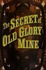 Póster de The Secret of Old Glory Mine