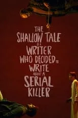 Póster de The Shallow Tale of a Writer Who Decided to Write about a Serial Killer