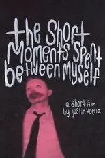 Póster de The Short Moments Spent Between Myself
