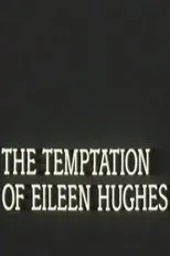 Póster de The Temptation of Eileen Hughes