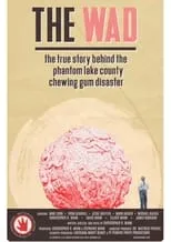 Póster de The Wad: The True Story Behind The Phantom Lake County Chewing Gum Disaster