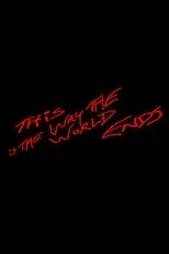Póster de This Is the Way the World Ends