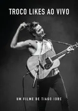 Póster de Tiago Iorc: Troco Likes Ao Vivo 2016