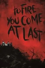 Póster de To Fire You Come at Last