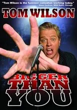 Póster de Tom Wilson: Bigger Than You