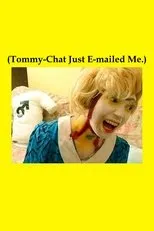 Póster de (Tommy-Chat Just E-mailed Me.)