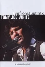 Póster de Tony Joe White: Live from Austin, TX