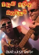 Póster de Toy Dolls: Our Last DVD?