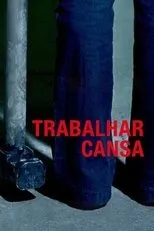 Póster de Trabalhar Cansa