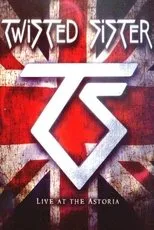 Póster de Twisted Sister: Live at the Astoria