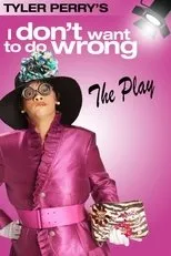 Póster de Tyler Perry's I Don't Want to Do Wrong - The Play
