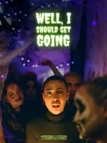 Póster de Well, I Should Get Going