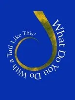 Póster de What Do You Do With A Tail Like This?