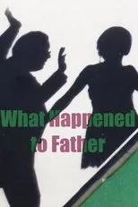 Póster de What Happened To Father