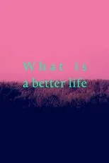 Póster de What is a better life (exorcised in the middle)