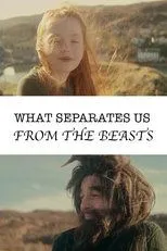 Póster de What Separates Us From The Beasts