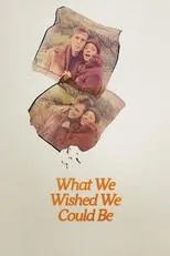 Póster de What We Wished We Could Be
