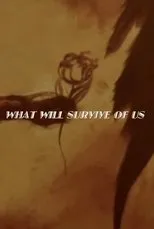 Póster de What Will Survive of Us