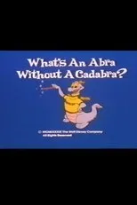 Póster de What's an Abra Without a Cadabra?