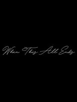 Póster de When This All Ends