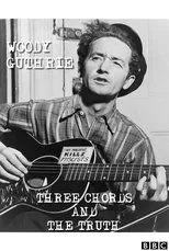 Póster de Woody Guthrie: Three Chords and the Truth