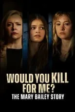 Póster de Would You Kill for Me? The Mary Bailey Story
