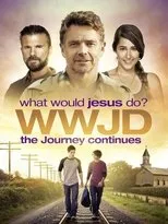 Póster de WWJD: What Would Jesus Do? The Journey Continues