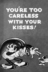 Póster de You're Too Careless with Your Kisses!