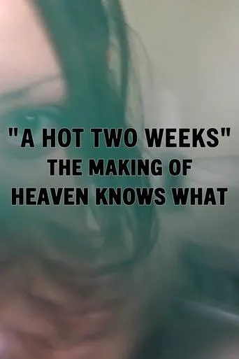 Póster de A Hot Two Weeks: The Making of Heaven Knows What