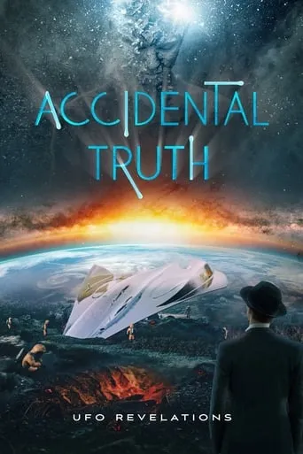 Póster de Accidental Truth: UFO Revelations