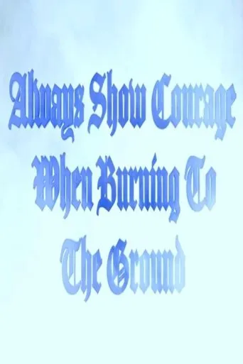 Póster de Always Show Courage When Burning to the Ground