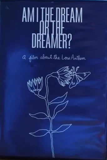 Póster de Am I The Dream or The Dreamer? : A Film About The Low Anthem