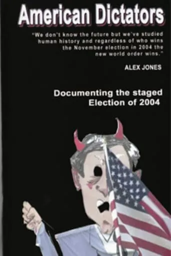 Póster de American Dictators: Staging of the 2004 Presidential Election