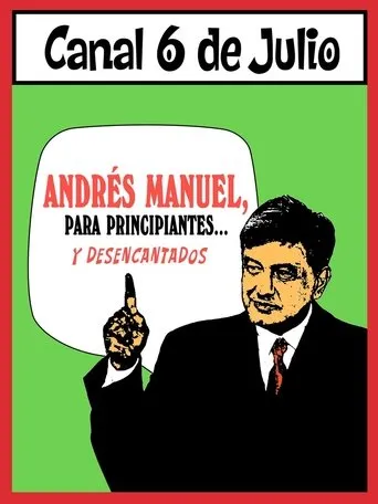 Póster de Andrés Manuel, para principiantes... y desencantados. Primera parte