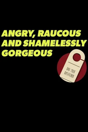 Póster de Angry, Raucous, and Shamelessly Gorgeous
