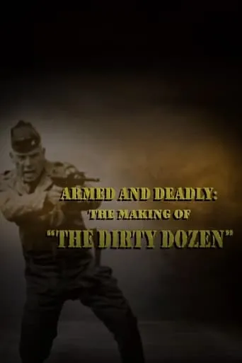 Póster de Armed and Deadly: The Making of 'The Dirty Dozen'