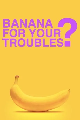 Póster de BANANA FOR YOUR TROUBLES?