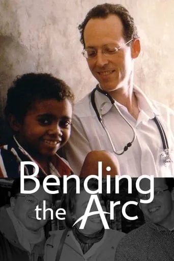 Póster de Bending the Arc: Sanidad sin fronteras (2017) con Paul Farmer como Himself
