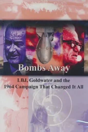 Póster de Bombs Away: LBJ, Goldwater and the 1964 Campaign That Changed It All