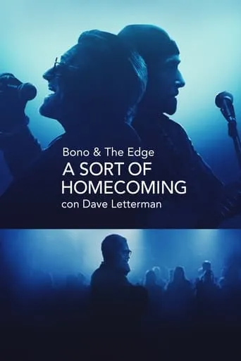 Póster de Bono & The Edge A SORT OF HOMECOMING con Dave Letterman (2023) con The Edge como Self