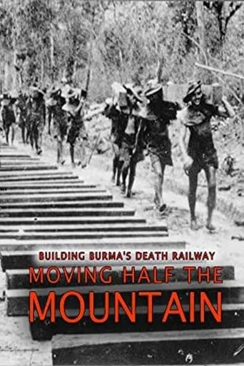 Póster de Building Burma's Death Railway: Moving Half the Mountain